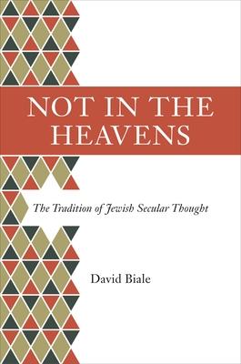 Not in the Heavens: The Tradition of Jewish Secular Thought