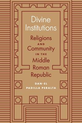 Divine Institutions: Religions and Community in the Middle Roman Republic Subscription