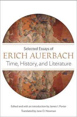 Time, History, and Literature: Selected Essays of Erich Auerbach