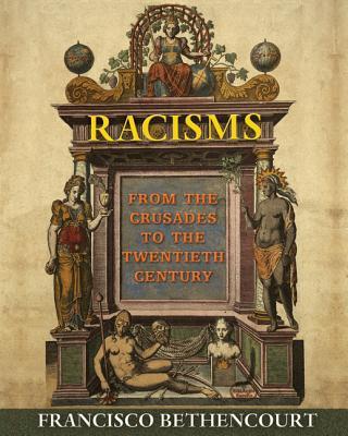 Racisms: From the Crusades to the Twentieth Century