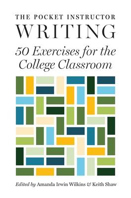 The Pocket Instructor: Writing: 50 Exercises for the College Classroom