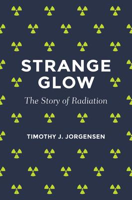 Strange Glow: The Story of Radiation