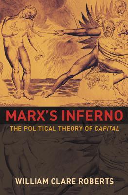 Marx's Inferno: The Political Theory of Capital