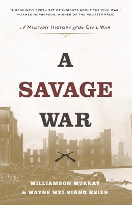 A Savage War: A Military History of the Civil War