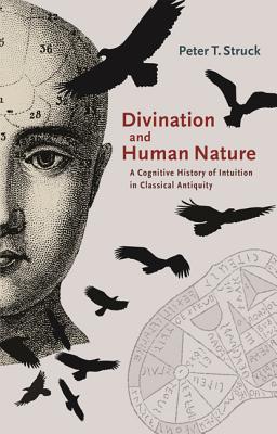 Divination and Human Nature: A Cognitive History of Intuition in Classical Antiquity