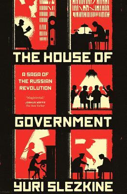 The House of Government: A Saga of the Russian Revolution