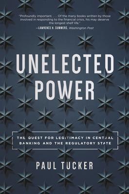 Unelected Power: The Quest for Legitimacy in Central Banking and the Regulatory State