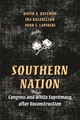 Southern Nation: Congress and White Supremacy After Reconstruction Subscription