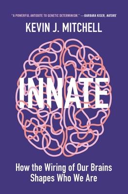 Innate: How the Wiring of Our Brains Shapes Who We Are