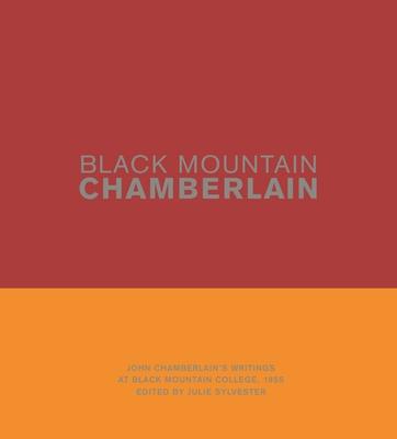 Black Mountain Chamberlain: John Chamberlain's Writings at Black Mountain College, 1955