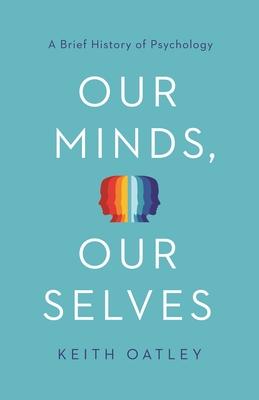 Our Minds, Our Selves: A Brief History of Psychology