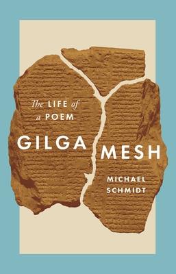 Gilgamesh: The Life of a Poem