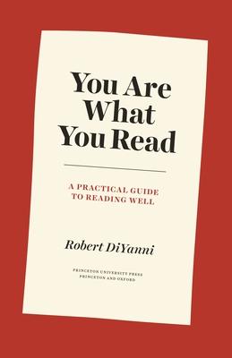 You Are What You Read: A Practical Guide to Reading Well