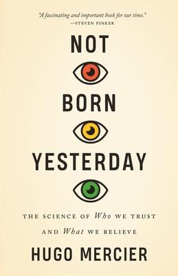 Not Born Yesterday: The Science of Who We Trust and What We Believe