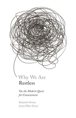 Why We Are Restless: On the Modern Quest for Contentment