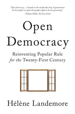 Open Democracy: Reinventing Popular Rule for the Twenty-First Century