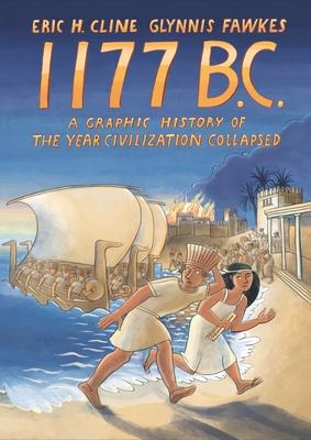 1177 B.C.: A Graphic History of the Year Civilization Collapsed