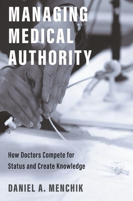 Managing Medical Authority: How Doctors Compete for Status and Create Knowledge Subscription