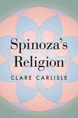 Spinoza's Religion: A New Reading of the Ethics