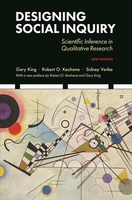 Designing Social Inquiry: Scientific Inference in Qualitative Research, New Edition