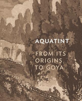 Aquatint: From Its Origins to Goya