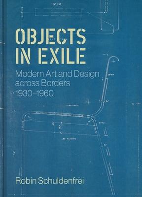 Objects in Exile: Modern Art and Design Across Borders, 1930-1960