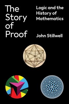 The Story of Proof: Logic and the History of Mathematics