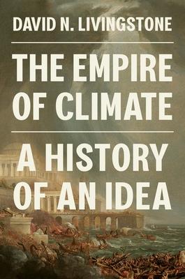 The Empire of Climate: A History of an Idea Subscription
