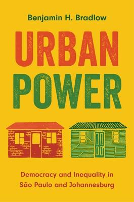 Urban Power: Democracy and Inequality in So Paulo and Johannesburg