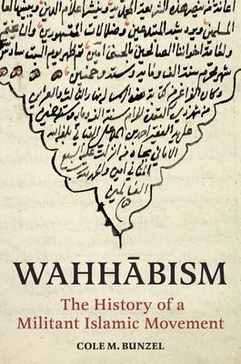 Wahh&#257;bism: The History of a Militant Islamic Movement