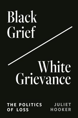 Black Grief/White Grievance: The Politics of Loss