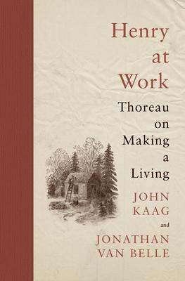 Henry at Work: Thoreau on Making a Living Subscription