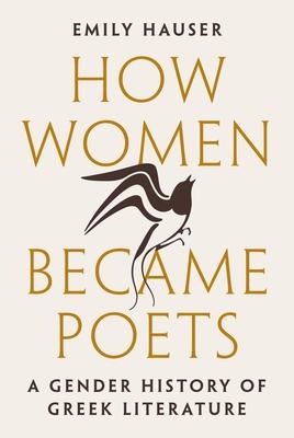 How Women Became Poets: A Gender History of Greek Literature Subscription