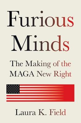 Furious Minds: The Making of the Maga New Right Subscription