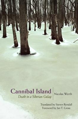 Cannibal Island: Death in a Siberian Gulag