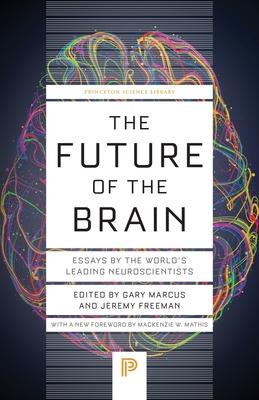 The Future of the Brain: Essays by the World's Leading Neuroscientists