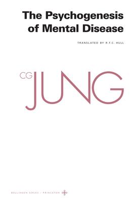 Collected Works of C. G. Jung, Volume 3: The Psychogenesis of Mental Disease