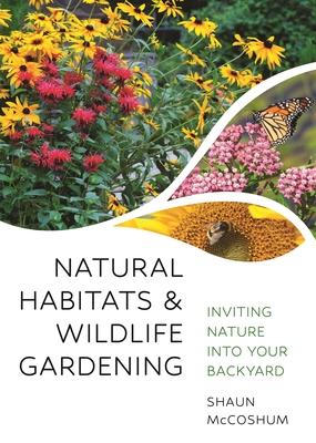 Natural Habitats and Wildlife Gardening: Inviting Nature Into Your Backyard Subscription