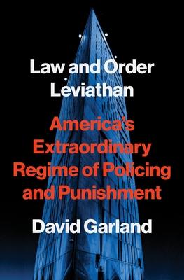 Law and Order Leviathan: America's Extraordinary Regime of Policing and Punishment Subscription
