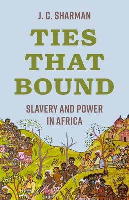 Ties That Bound: Slavery and Power in Africa Subscription