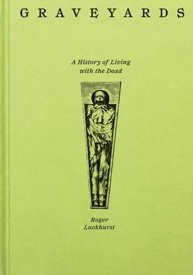 Graveyards: A History of Living with the Dead Subscription