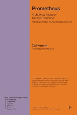 Prometheus: Archetypal Image of Human Existence (Archetypal Images in Greek Religion, Volume 1) Subscription