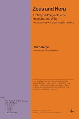 Zeus and Hera: Archetypal Image of Father, Husband, and Wife (Archetypal Images in Greek Religion, Volume 5) Subscription