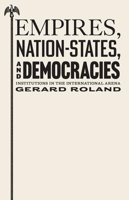 Empires, Nation-States, and Democracies: Institutions in the International Arena Subscription