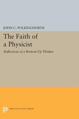 The Faith of a Physicist: Reflections of a Bottom-Up Thinker