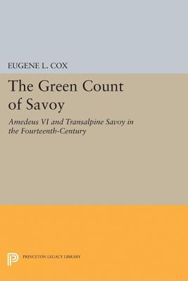 The Green Count of Savoy: Amedeus VI and Transalpine Savoy in the Fourteenth-Century