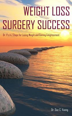 Weight Loss Surgery Success: Dr. V's A-Z Steps for Losing Weight and Gaining Enlightenment