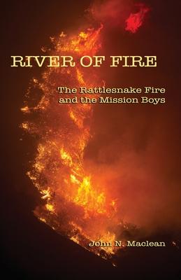 River of Fire: The Rattlesnake Fire and the Mission Boys