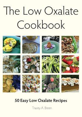 The Low Oxalate Cookbook: 50 Easy Low Oxalate Recipes