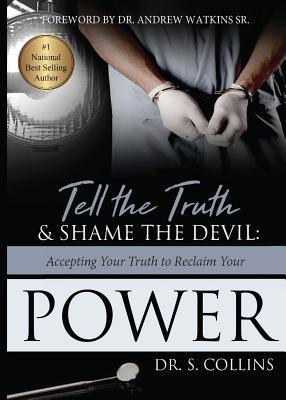 Tell The Truth & Shame the Devil: Accepting Your Truth to Reclaim Your Power